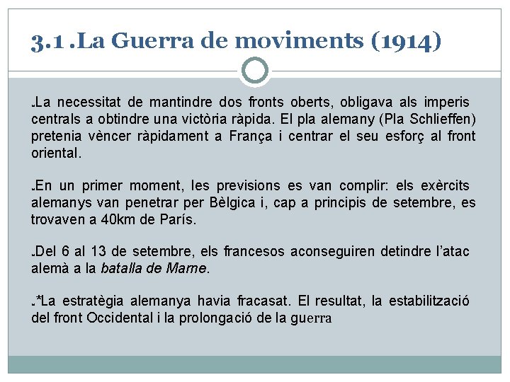 3. 1. La Guerra de moviments (1914) La necessitat de mantindre dos fronts oberts,