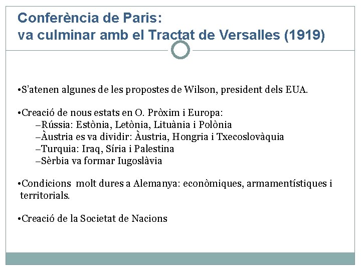 Conferència de Paris: va culminar amb el Tractat de Versalles (1919) • S’atenen algunes