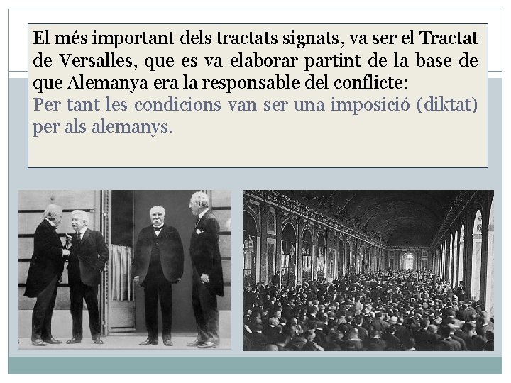 El més important dels tractats signats, va ser el Tractat de Versalles, que es