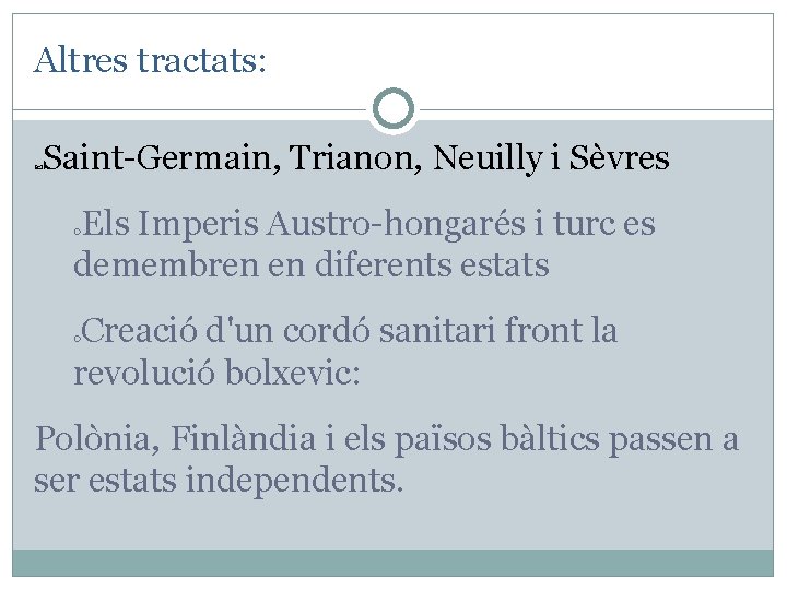 Altres tractats: Saint-Germain, Trianon, Neuilly i Sèvres Els Imperis Austro-hongarés i turc es demembren