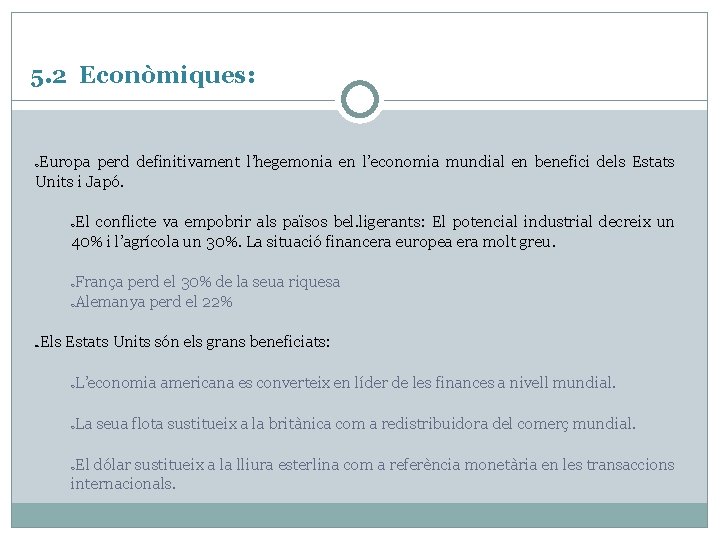 5. 2 Econòmiques: Europa perd definitivament l’hegemonia en l’economia mundial en benefici dels Estats