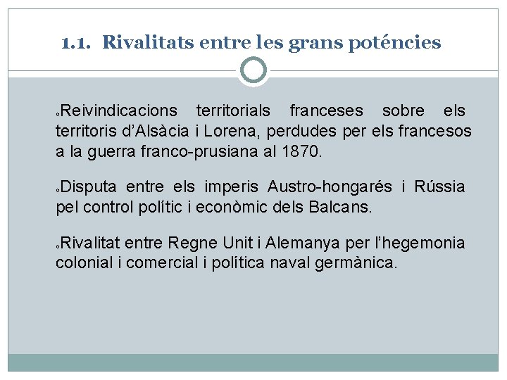 1. 1. Rivalitats entre les grans poténcies Reivindicacions territorials franceses sobre els territoris d’Alsàcia