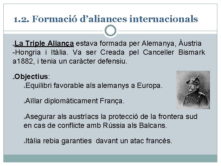 1. 2. Formació d’aliances internacionals La Triple Aliança estava formada per Alemanya, Àustria -Hongria