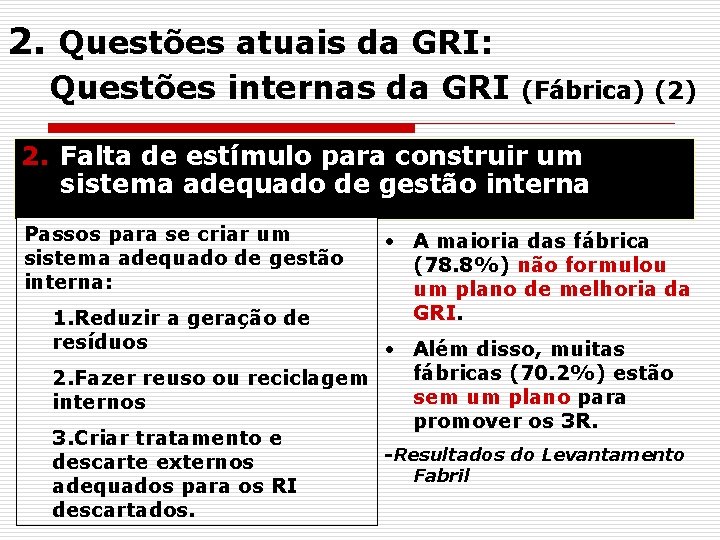 2. Questões atuais da GRI: Questões internas da GRI (Fábrica) (2) 2. Falta de