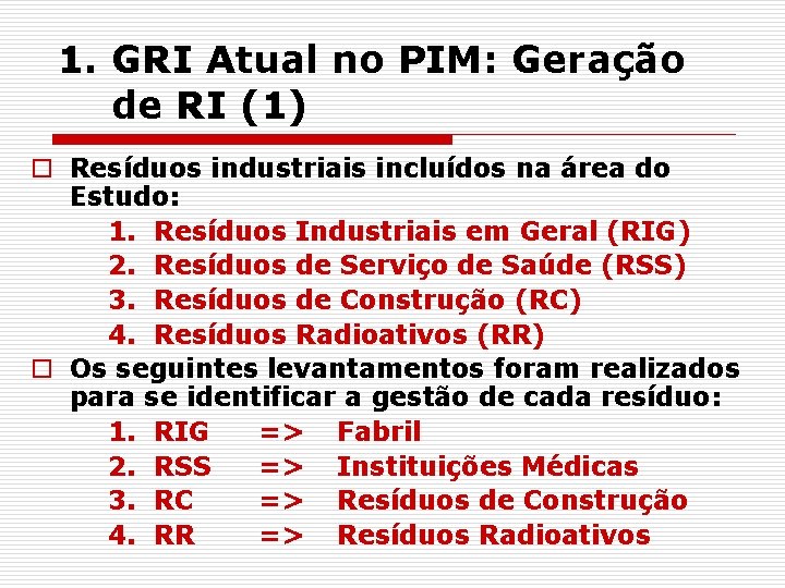 1. GRI Atual no PIM: Geração de RI (1) o Resíduos industriais incluídos na