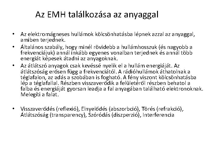 Az EMH találkozása az anyaggal • Az elektromágneses hullámok kölcsönhatásba lépnek azzal az anyaggal,