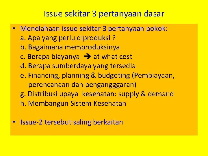 Issue sekitar 3 pertanyaan dasar • Menelahaan issue sekitar 3 pertanyaan pokok: a. Apa