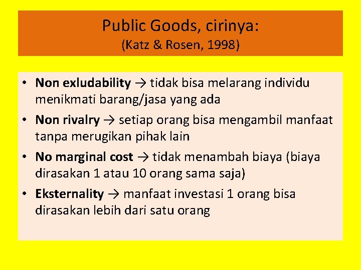 Public Goods, cirinya: (Katz & Rosen, 1998) • Non exludability → tidak bisa melarang