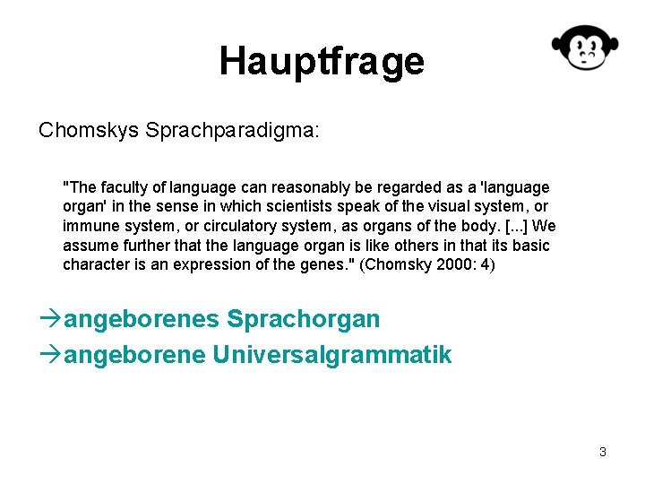 Hauptfrage Chomskys Sprachparadigma: "The faculty of language can reasonably be regarded as a 'language