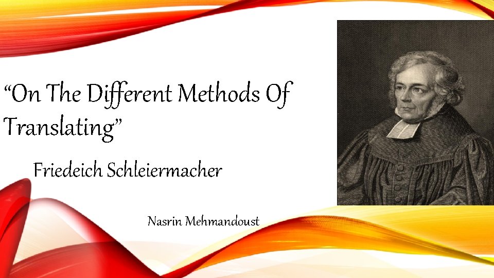 “On The Different Methods Of Translating” Friedeich Schleiermacher Nasrin Mehmandoust 