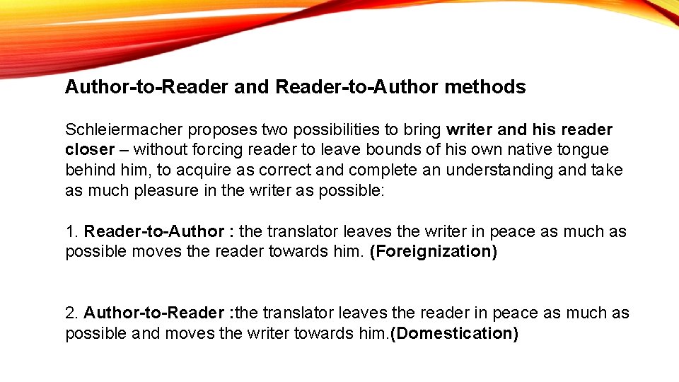 Author-to-Reader and Reader-to-Author methods Schleiermacher proposes two possibilities to bring writer and his reader