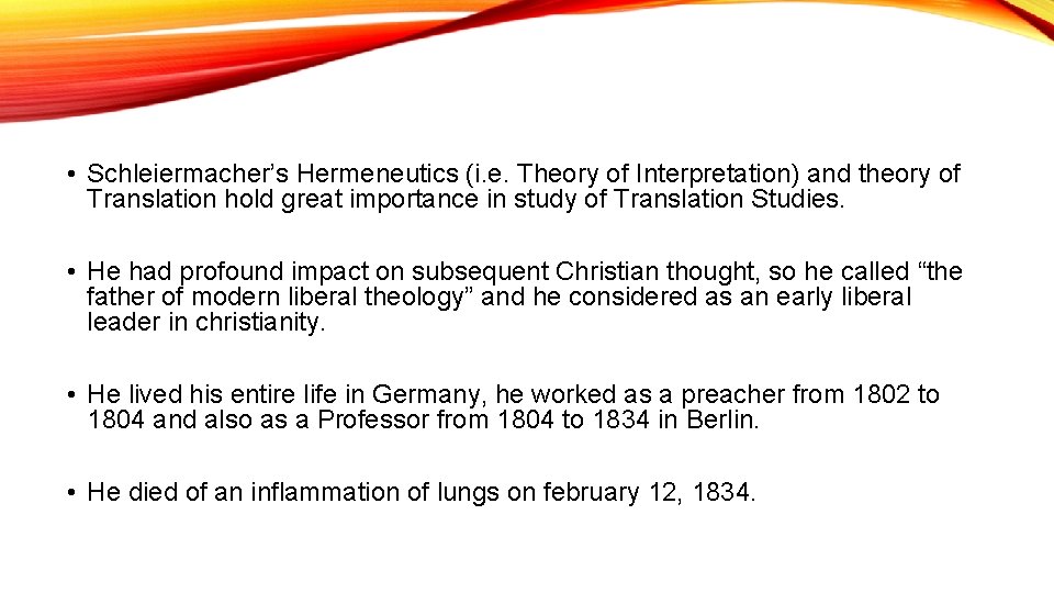  • Schleiermacher’s Hermeneutics (i. e. Theory of Interpretation) and theory of Translation hold