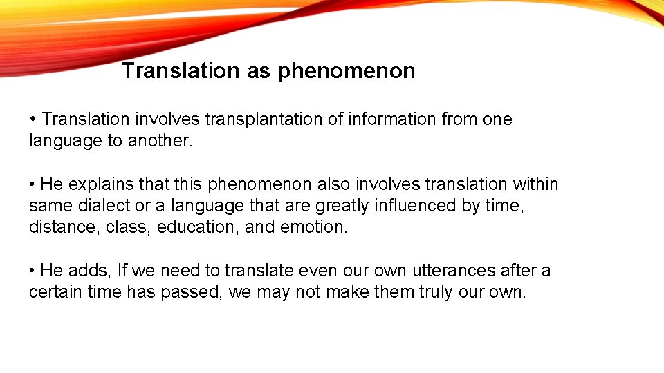 Translation as phenomenon • Translation involves transplantation of information from one language to another.