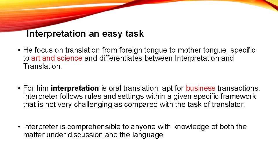 Interpretation an easy task • He focus on translation from foreign tongue to mother