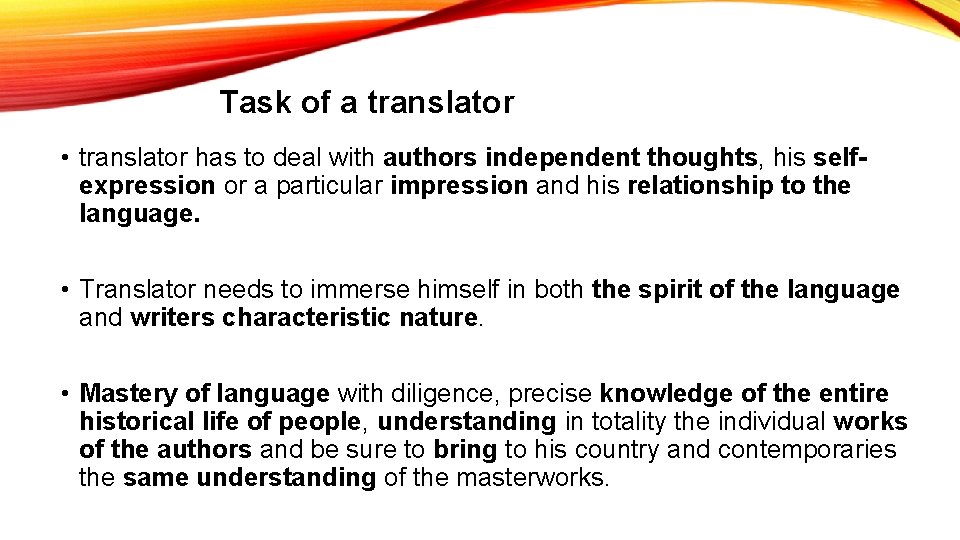  Task of a translator • translator has to deal with authors independent thoughts,