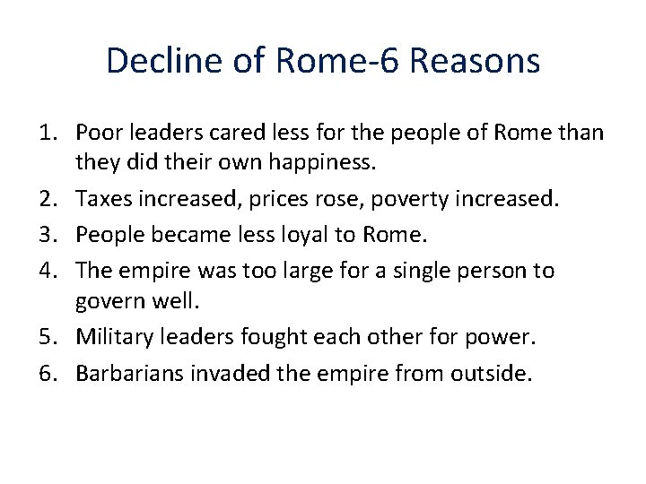 Decline of Rome-6 Reasons 1. Poor leaders cared less for the people of Rome