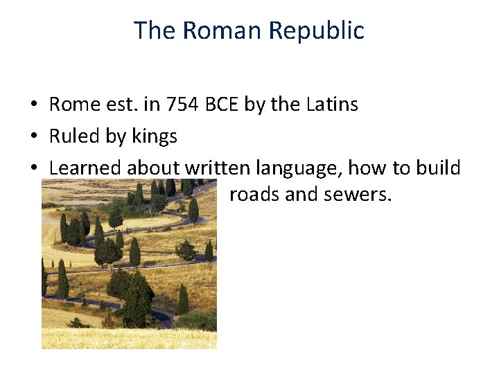 The Roman Republic • Rome est. in 754 BCE by the Latins • Ruled