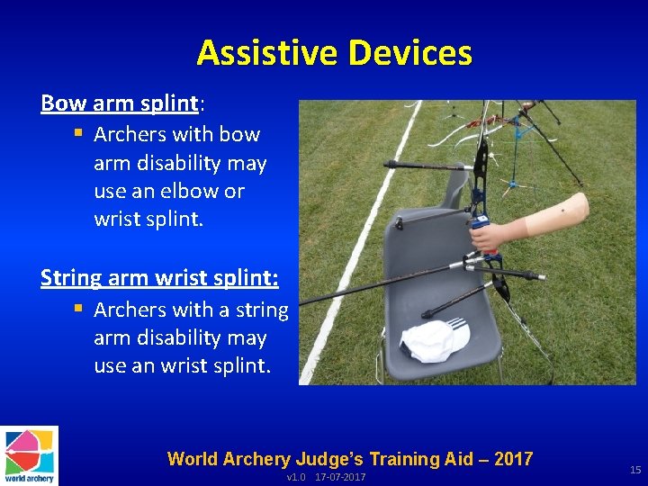 Assistive Devices Bow arm splint: § Archers with bow arm disability may use an