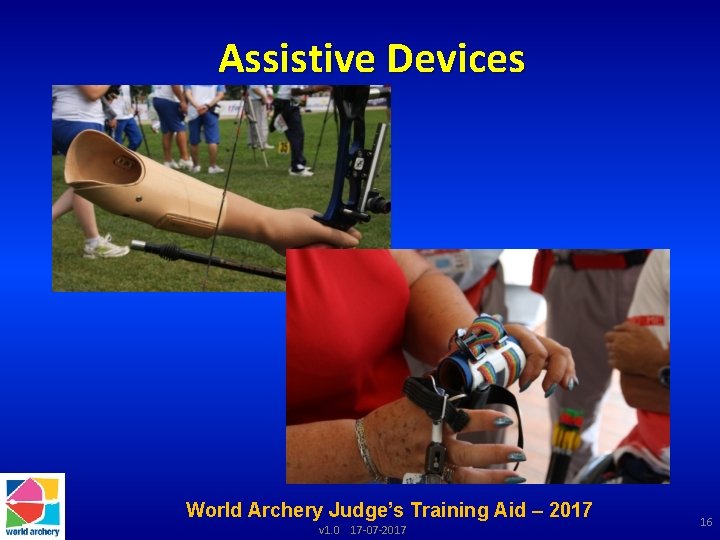 Assistive Devices World Archery Judge’s Training Aid – 2017 v 1. 0 17 -07