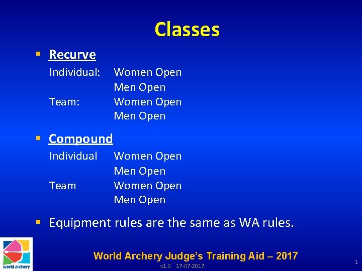 Classes § Recurve Individual: Team: Women Open Men Open § Compound Individual Team Women