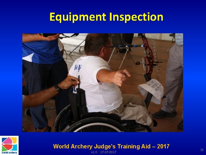 Equipment Inspection World Archery Judge’s Training Aid – 2017 v 1. 0 17 -07
