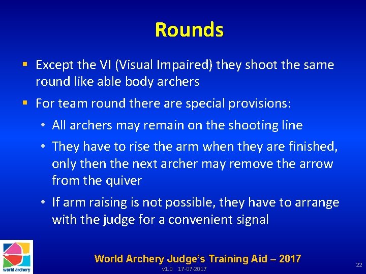 Rounds § Except the VI (Visual Impaired) they shoot the same round like able