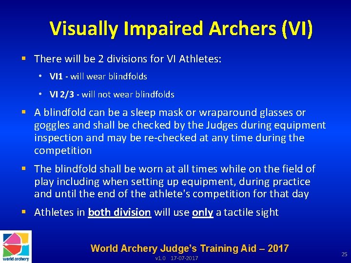 Visually Impaired Archers (VI) § There will be 2 divisions for VI Athletes: •