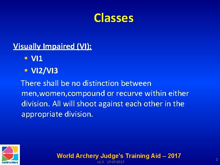 Classes Visually Impaired (VI): § VI 1 § VI 2/VI 3 There shall be