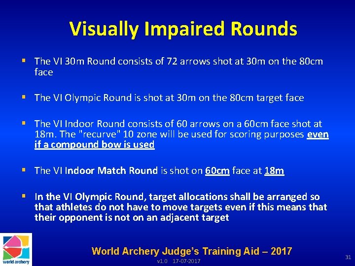 Visually Impaired Rounds § The VI 30 m Round consists of 72 arrows shot
