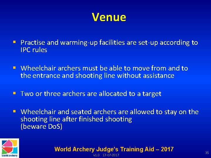 Venue § Practise and warming-up facilities are set-up according to IPC rules § Wheelchair