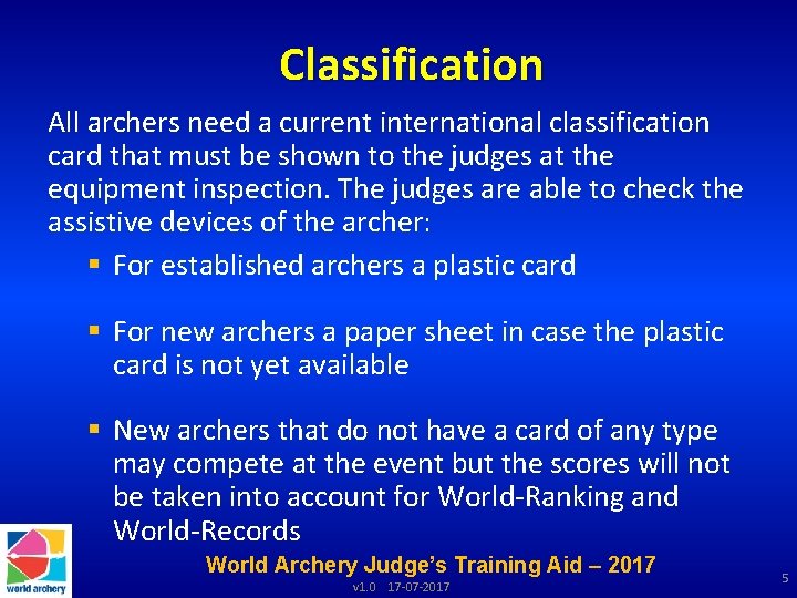 Classification All archers need a current international classification card that must be shown to