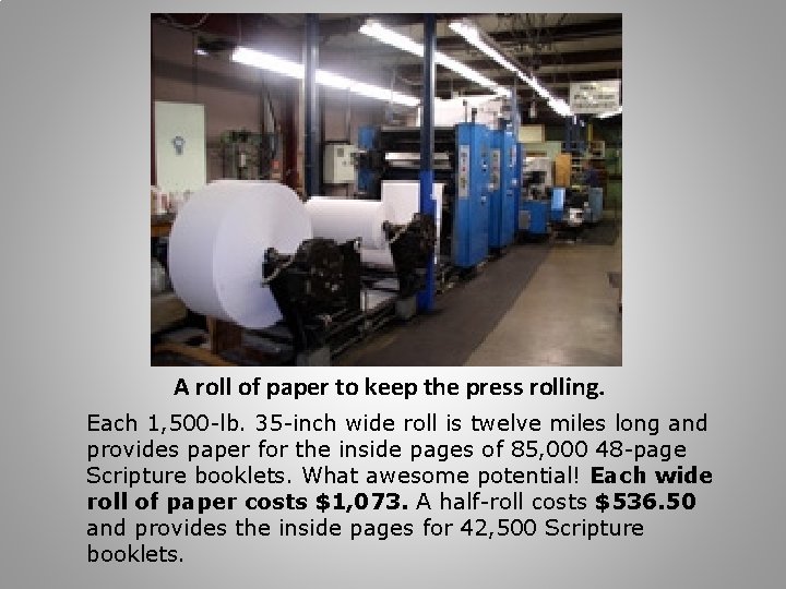 A roll of paper to keep the press rolling. Each 1, 500 -lb. 35