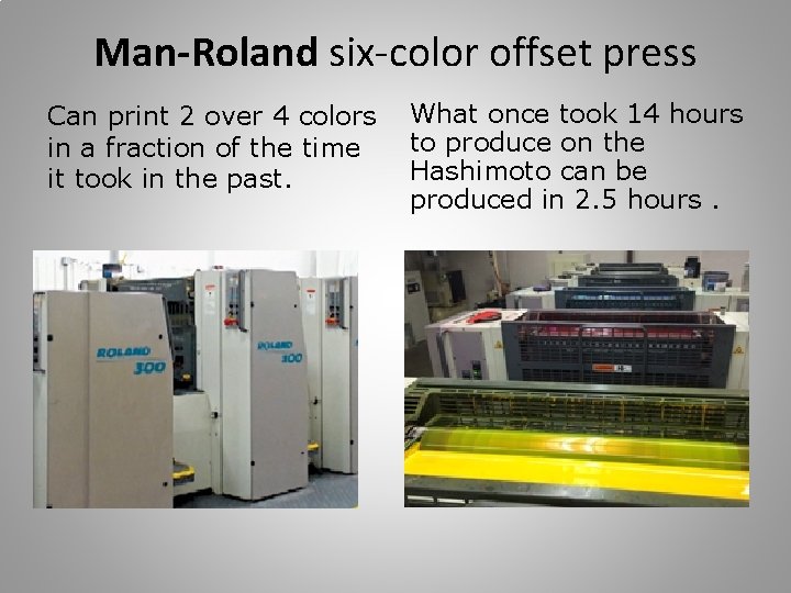 Man-Roland six-color offset press Can print 2 over 4 colors What once took 14