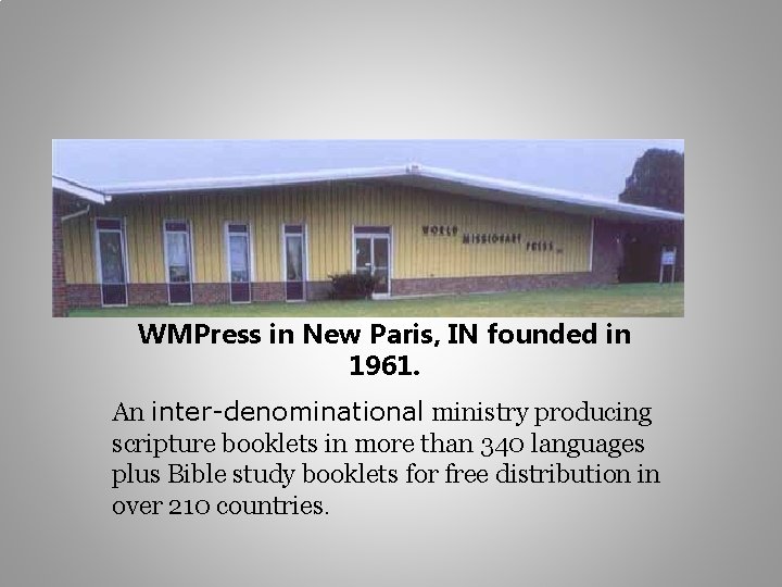 WMPress in New Paris, IN founded in 1961. An inter-denominational ministry producing scripture booklets