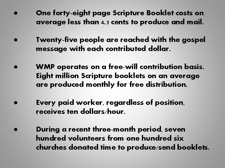 ● One forty-eight page Scripture Booklet costs on average less than 4. 3 cents
