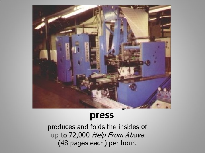 Robertson-King web press produces and folds the insides of up to 72, 000 Help