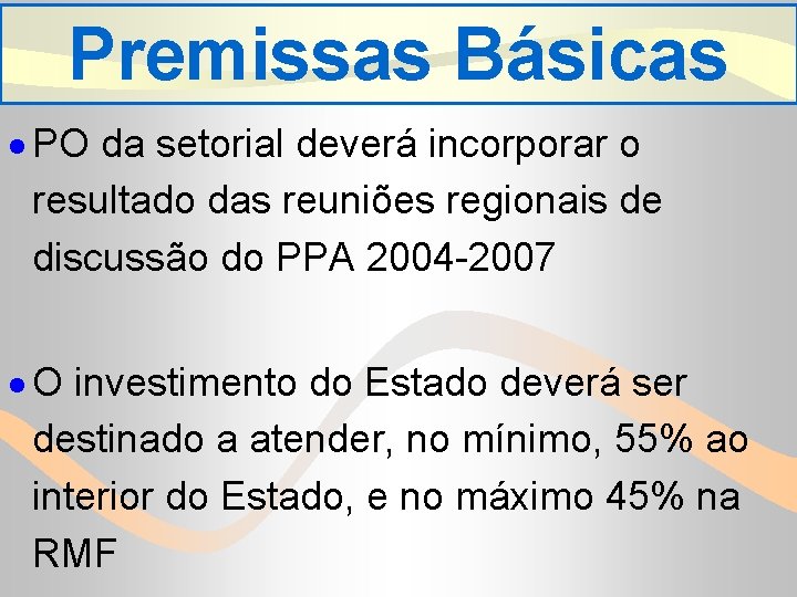 Premissas Básicas · PO da setorial deverá incorporar o resultado das reuniões regionais de