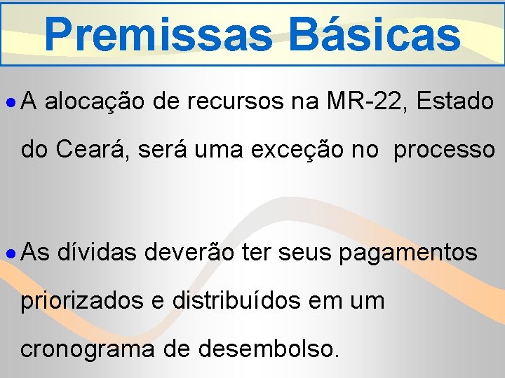 Premissas Básicas · A alocação de recursos na MR-22, Estado do Ceará, será uma