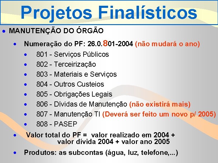 Projetos Finalísticos · MANUTENÇÃO DO ÓRGÃO · Numeração do PF: 26. 0. 801 -2004