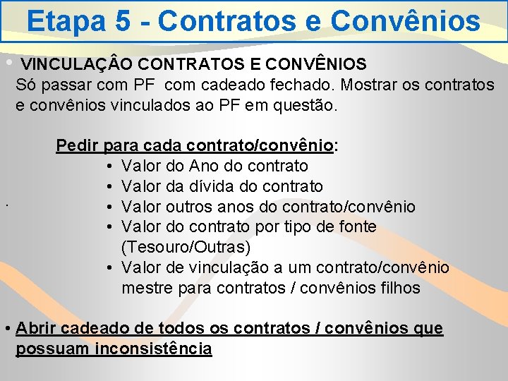 Etapa 5 - Contratos e Convênios • . VINCULAÇ O CONTRATOS E CONVÊNIOS Só