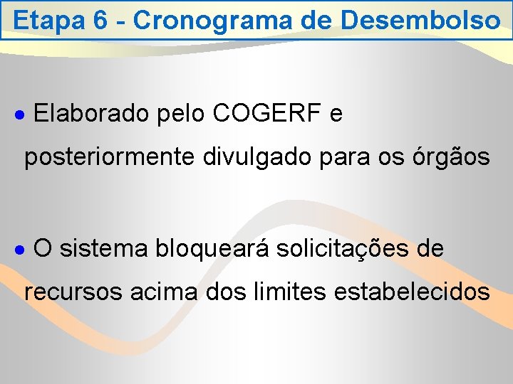 Etapa 6 - Cronograma de Desembolso · Elaborado pelo COGERF e posteriormente divulgado para