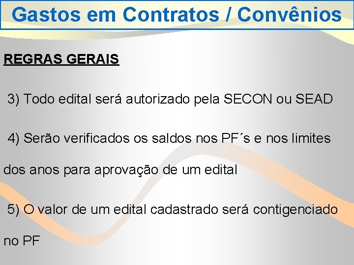 Gastos em Contratos / Convênios REGRAS GERAIS 3) Todo edital será autorizado pela SECON