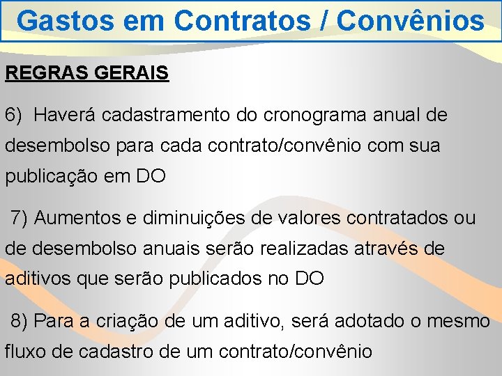 Gastos em Contratos / Convênios REGRAS GERAIS 6) Haverá cadastramento do cronograma anual de