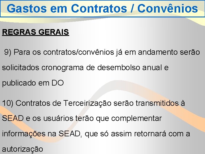 Gastos em Contratos / Convênios REGRAS GERAIS 9) Para os contratos/convênios já em andamento
