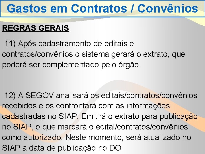Gastos em Contratos / Convênios REGRAS GERAIS 11) Após cadastramento de editais e contratos/convênios
