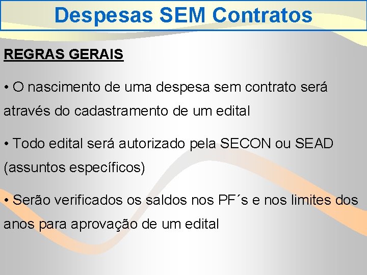 Despesas SEM Contratos REGRAS GERAIS • O nascimento de uma despesa sem contrato será