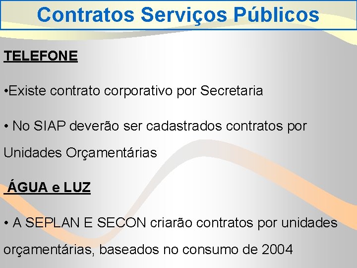 Contratos Serviços Públicos TELEFONE • Existe contrato corporativo por Secretaria • No SIAP deverão