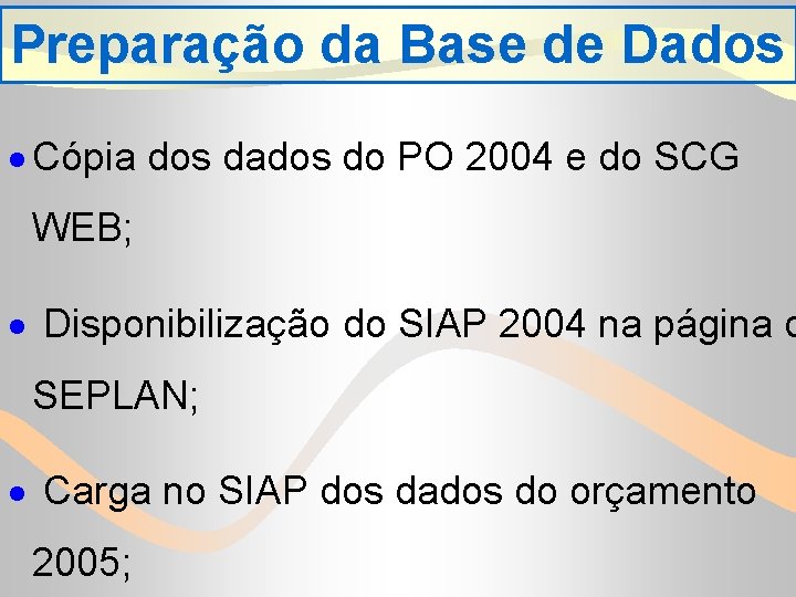 Preparação da Base de Dados · Cópia dos dados do PO 2004 e do