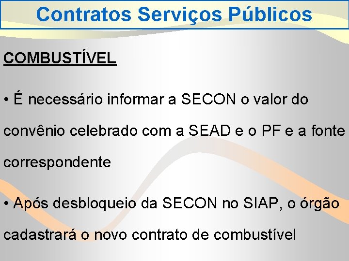 Contratos Serviços Públicos COMBUSTÍVEL • É necessário informar a SECON o valor do convênio