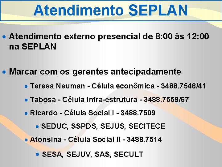 Atendimento SEPLAN · Atendimento externo presencial de 8: 00 às 12: 00 na SEPLAN